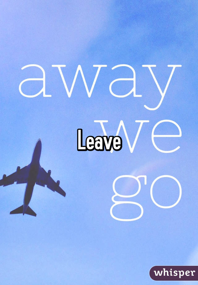 Leave