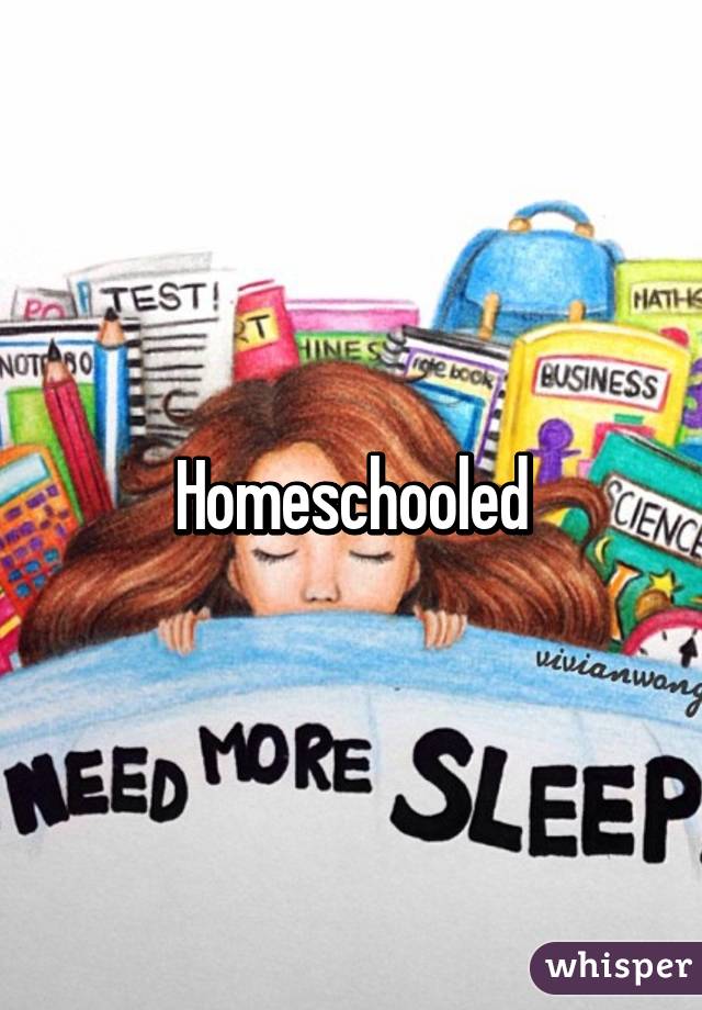 Homeschooled