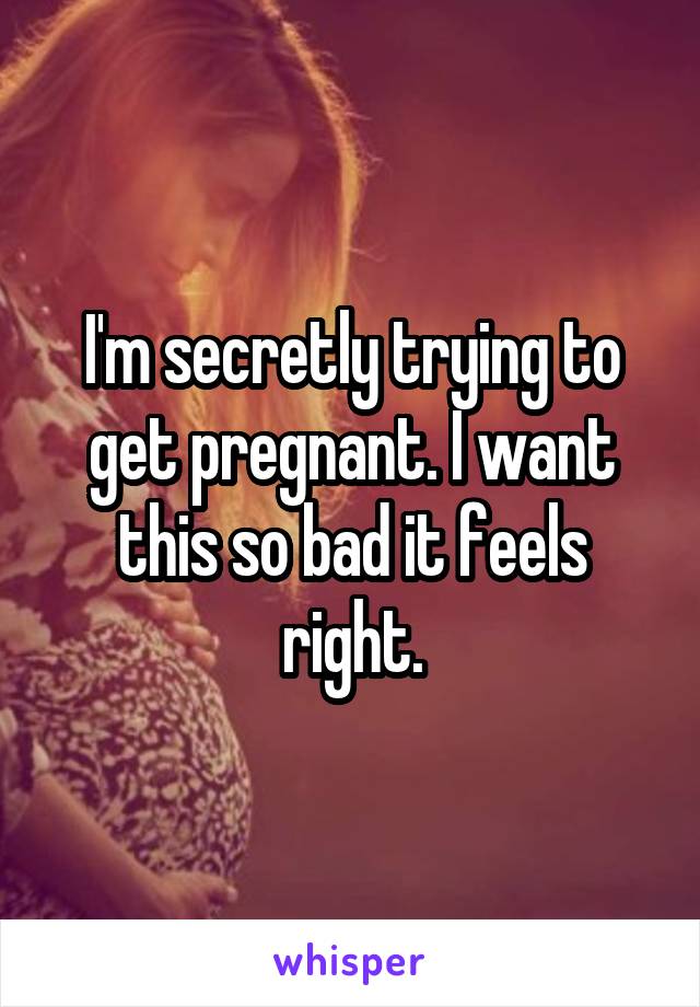 I Want To Get Pregnant So Bad 39