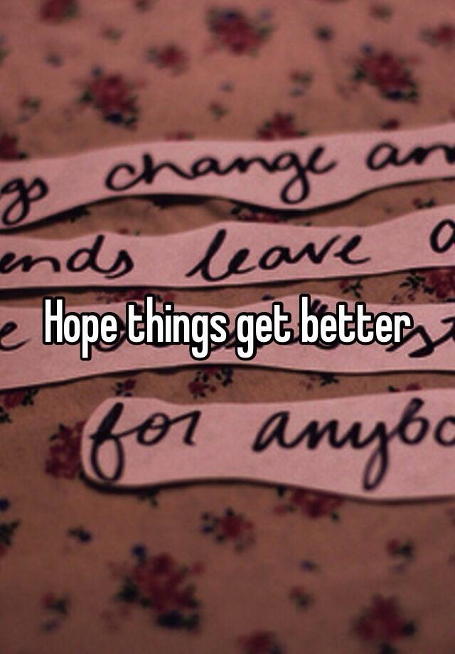 hope-things-get-better