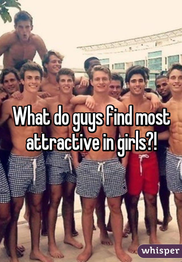 what-do-guys-find-most-attractive-in-girls