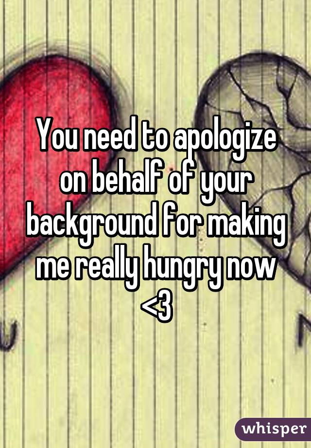 You need to apologize on behalf of your background for making me really hungry now <3