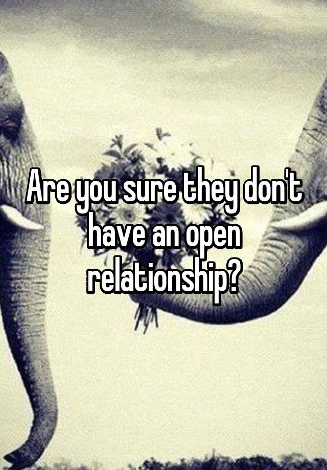 are-you-sure-they-don-t-have-an-open-relationship