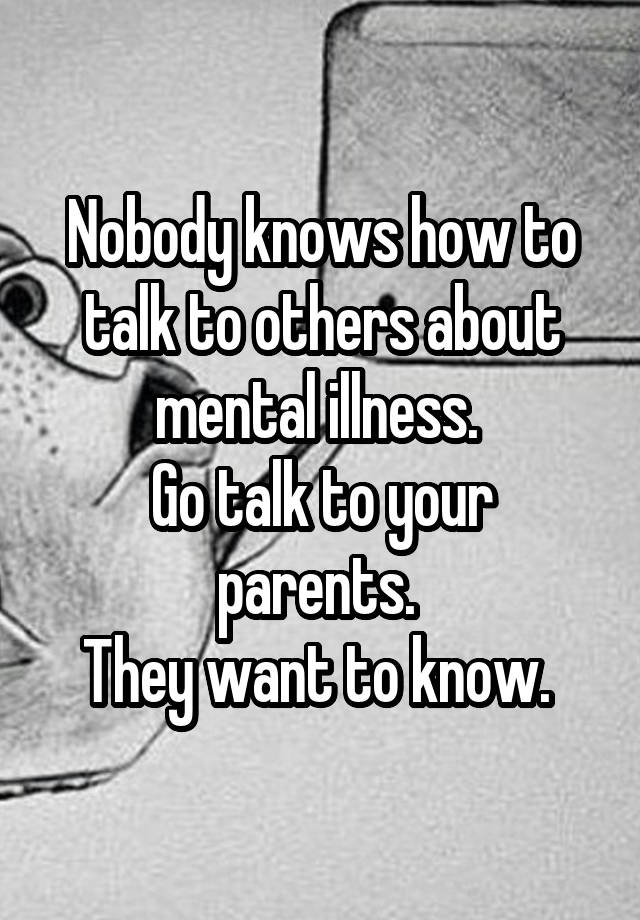 nobody-knows-how-to-talk-to-others-about-mental-illness-go-talk-to