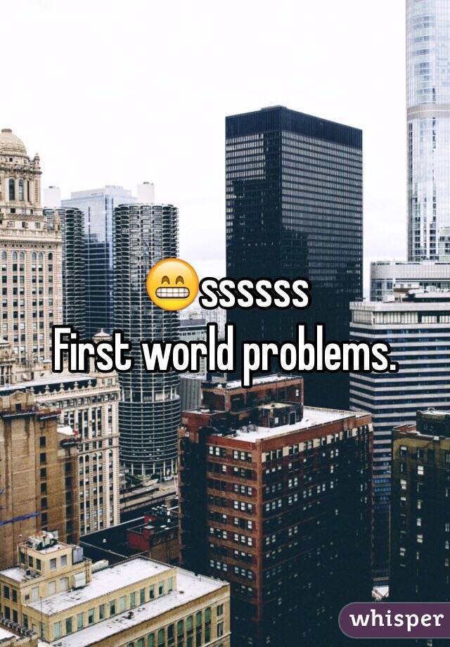 😁ssssss
First world problems.