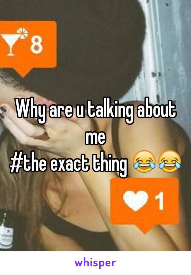 Why are u talking about me 
#the exact thing 😂😂