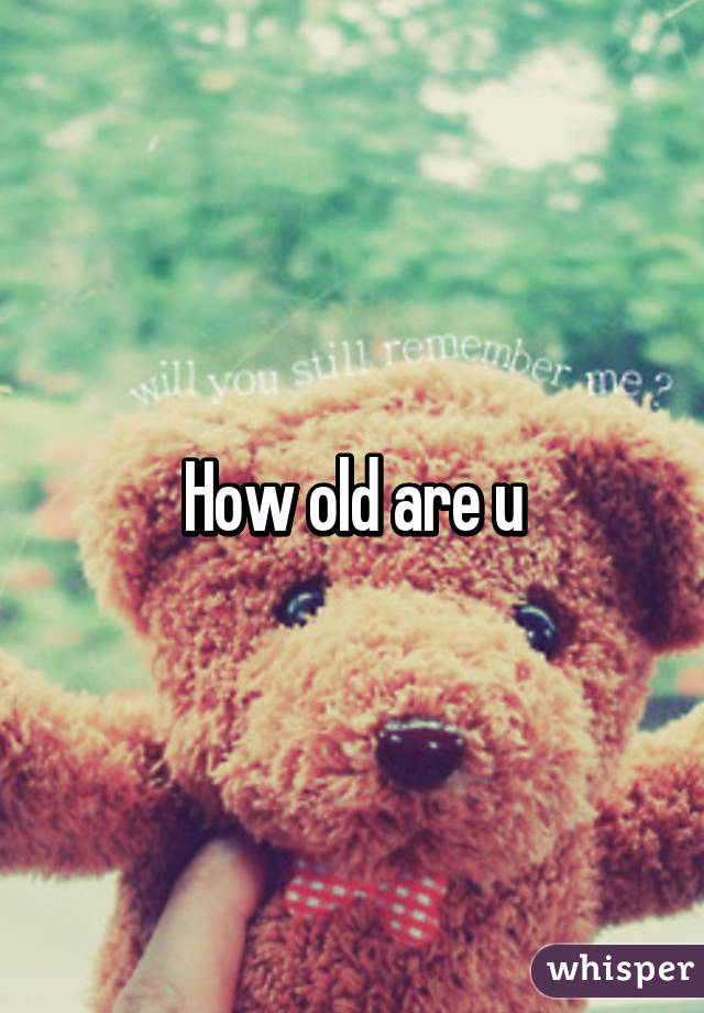 how-old-are-u