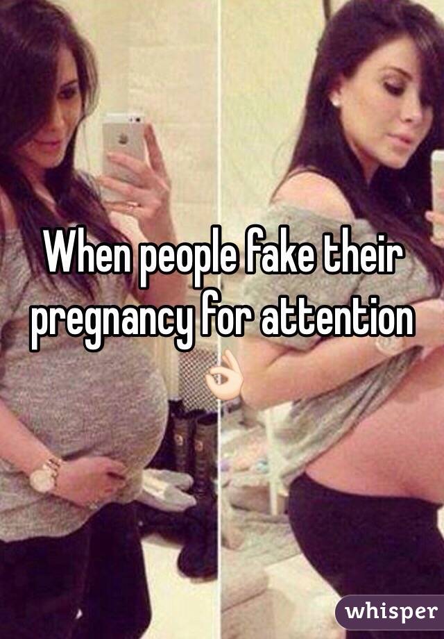 When people fake their pregnancy for attention 👌🏻