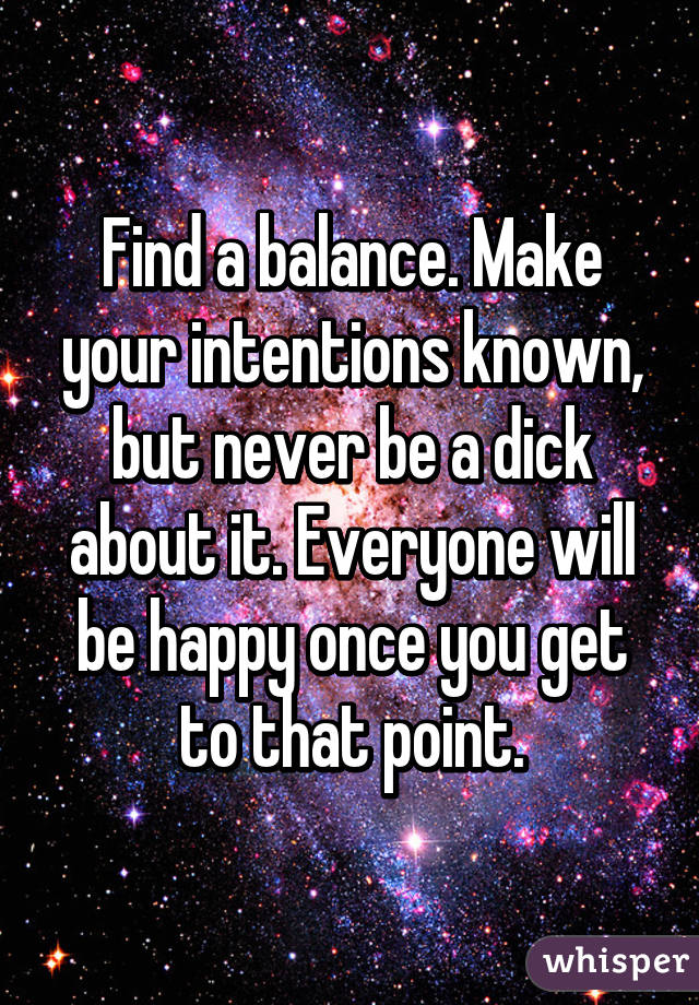 Find a balance. Make your intentions known, but never be a dick about it. Everyone will be happy once you get to that point.