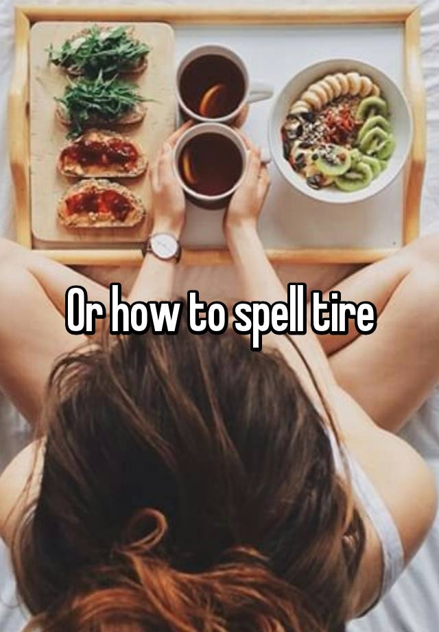 How To Spell Tyre Or Tire