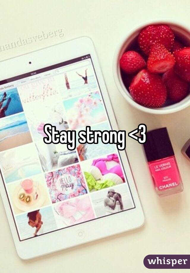 Stay strong <3