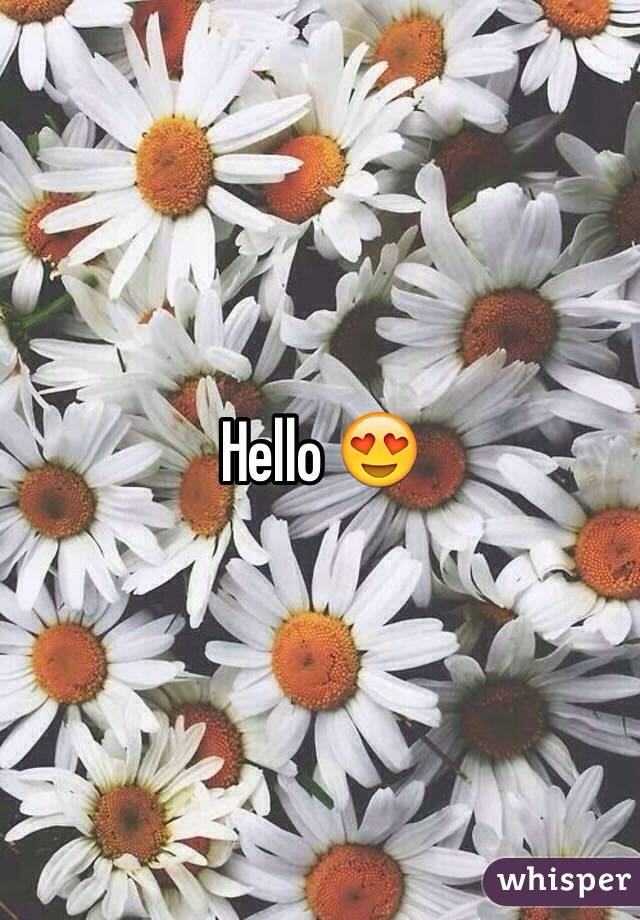Hello 😍