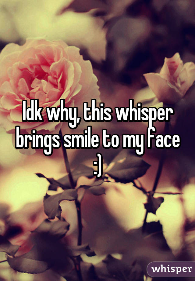 Idk why, this whisper brings smile to my face :)
