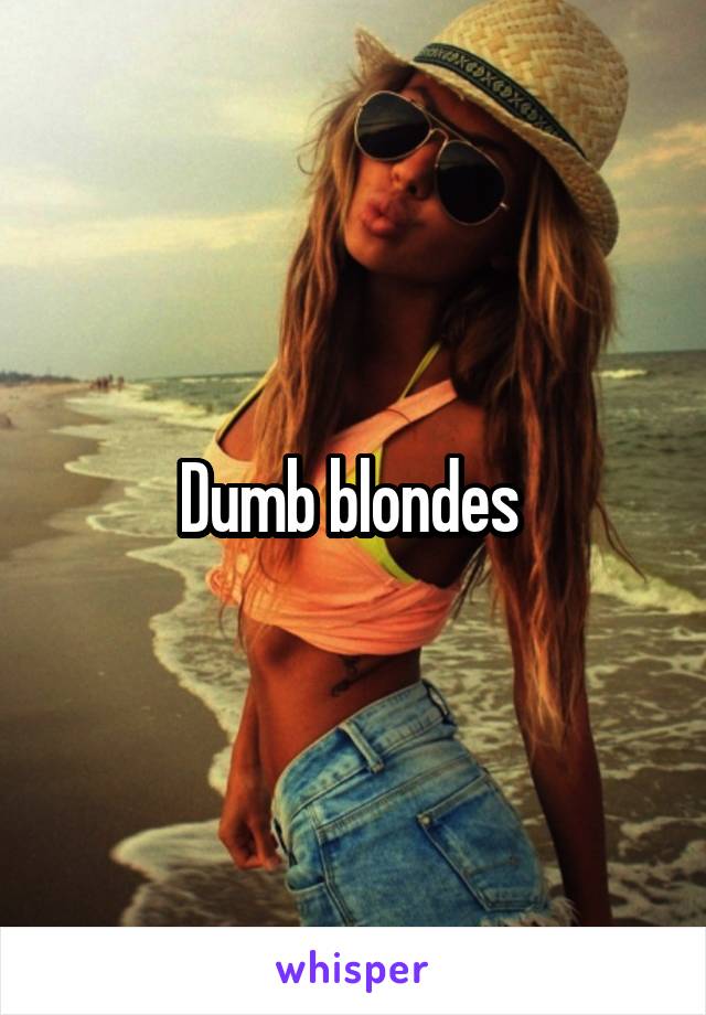 Dumb blondes 