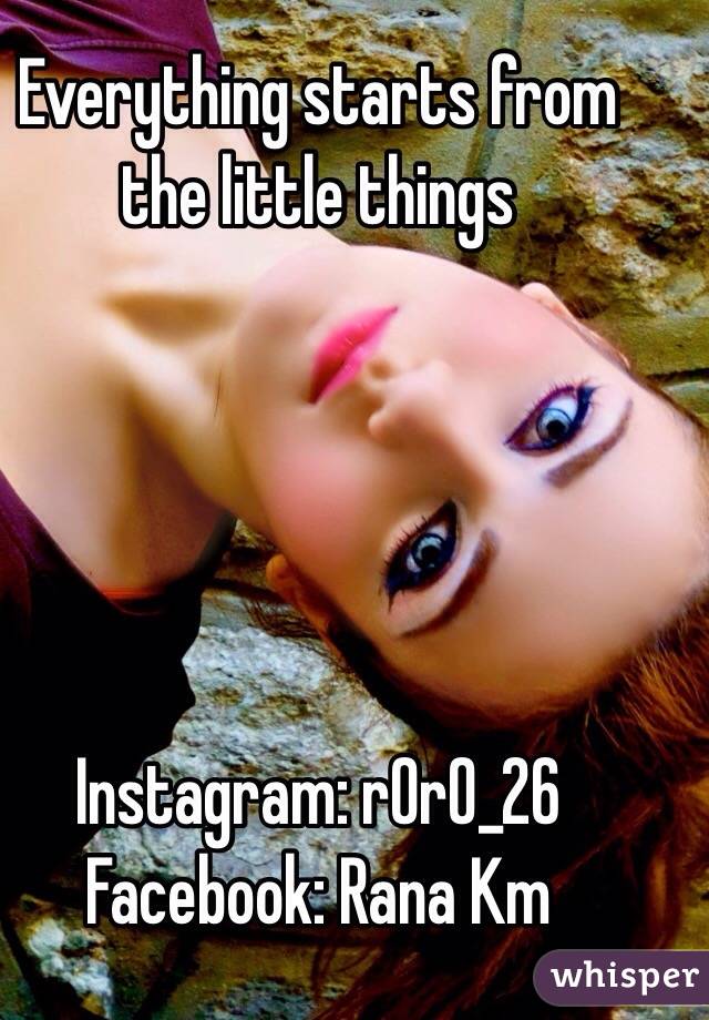 Everything starts from the little things





Instagram: r0r0_26
Facebook: Rana Km