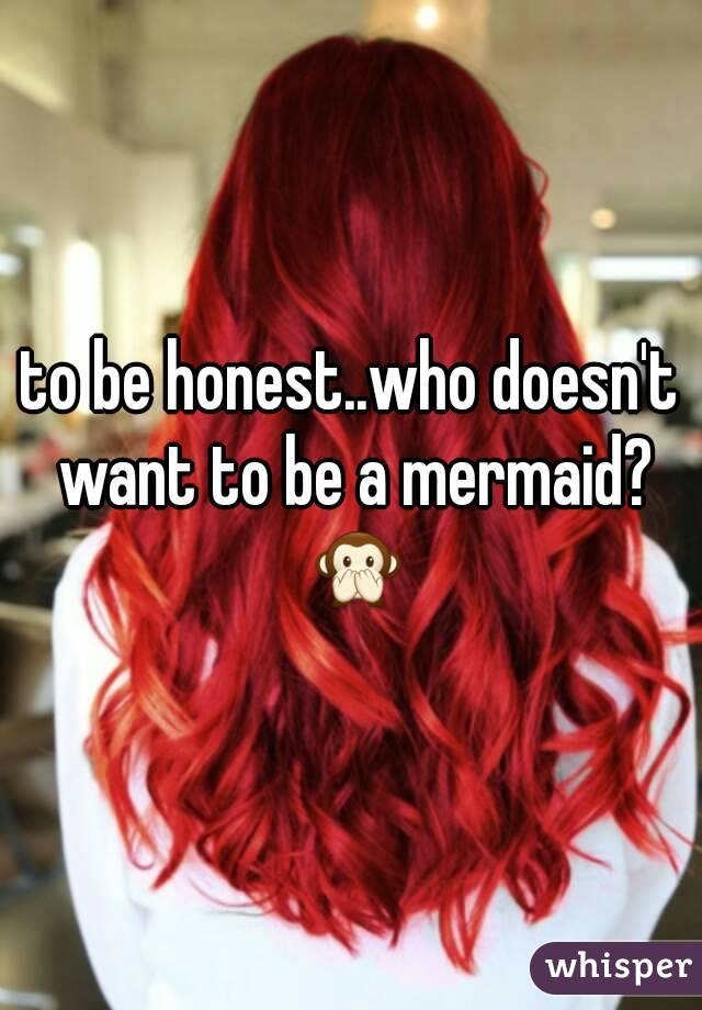 to be honest..who doesn't want to be a mermaid? 🙊
