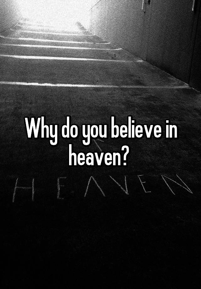 why-do-you-believe-in-heaven