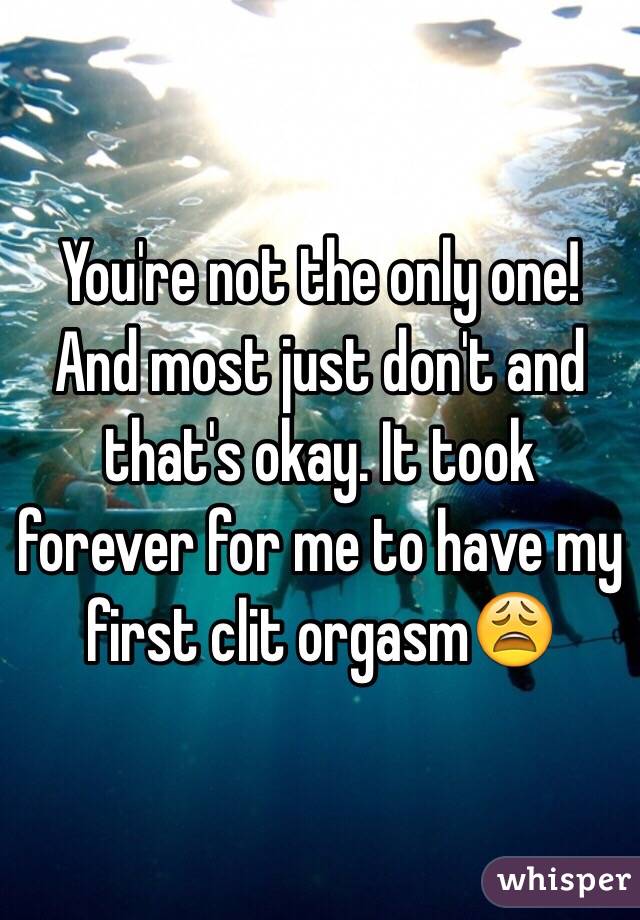 You're not the only one! And most just don't and that's okay. It took forever for me to have my first clit orgasm😩