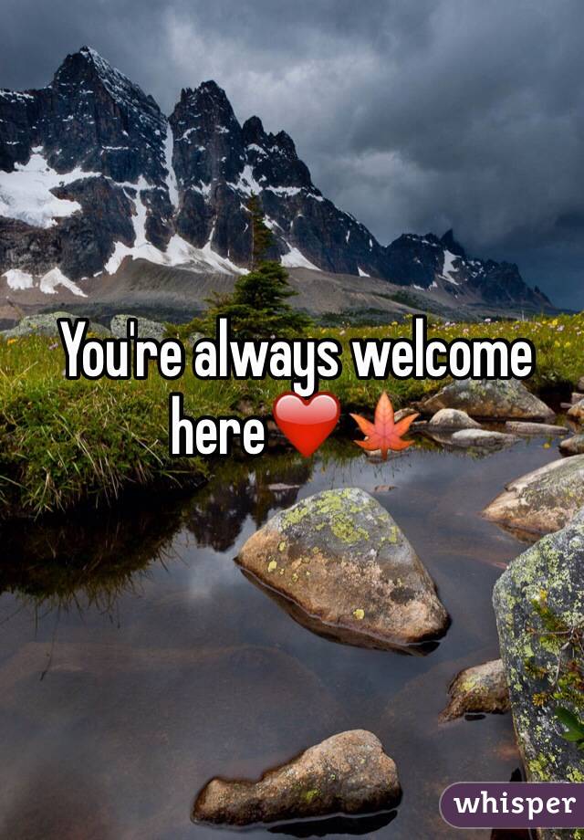 You're always welcome here❤️🍁