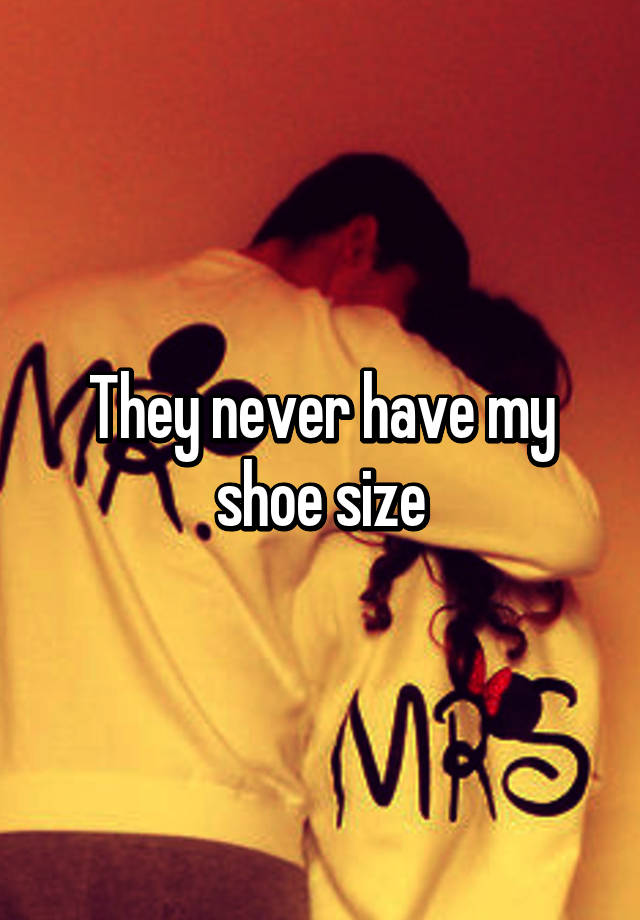 they-never-have-my-shoe-size