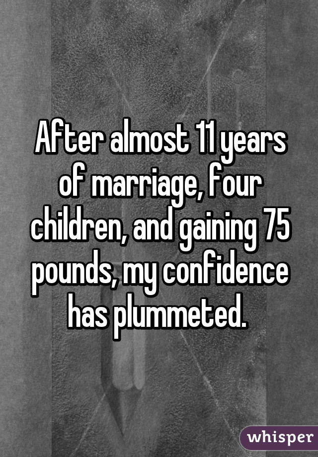 After almost 11 years of marriage, four children, and gaining 75 pounds, my confidence has plummeted. 