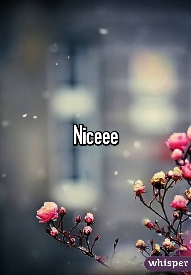 Niceee