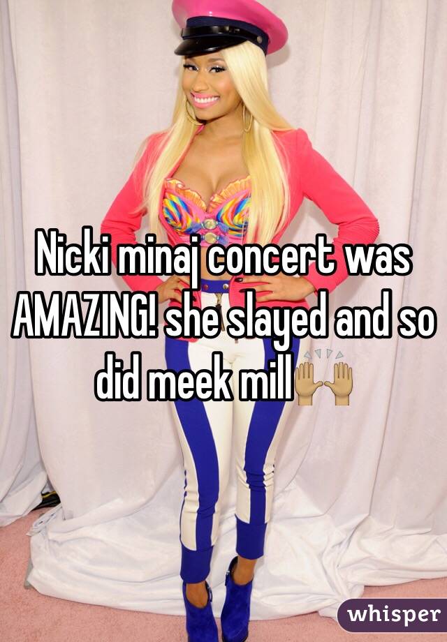 Nicki minaj concert was AMAZING! she slayed and so did meek mill🙌🏽