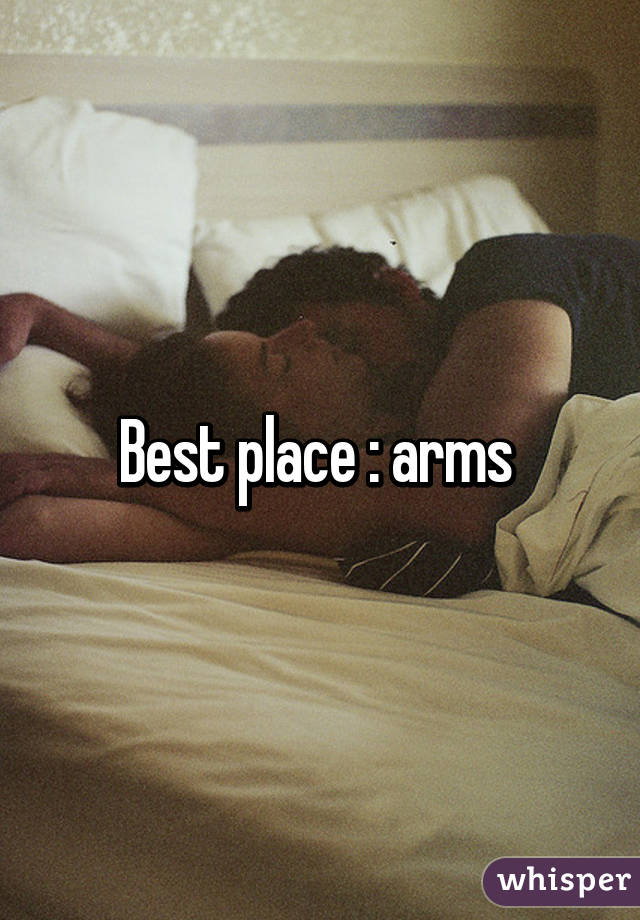 Best place : arms 