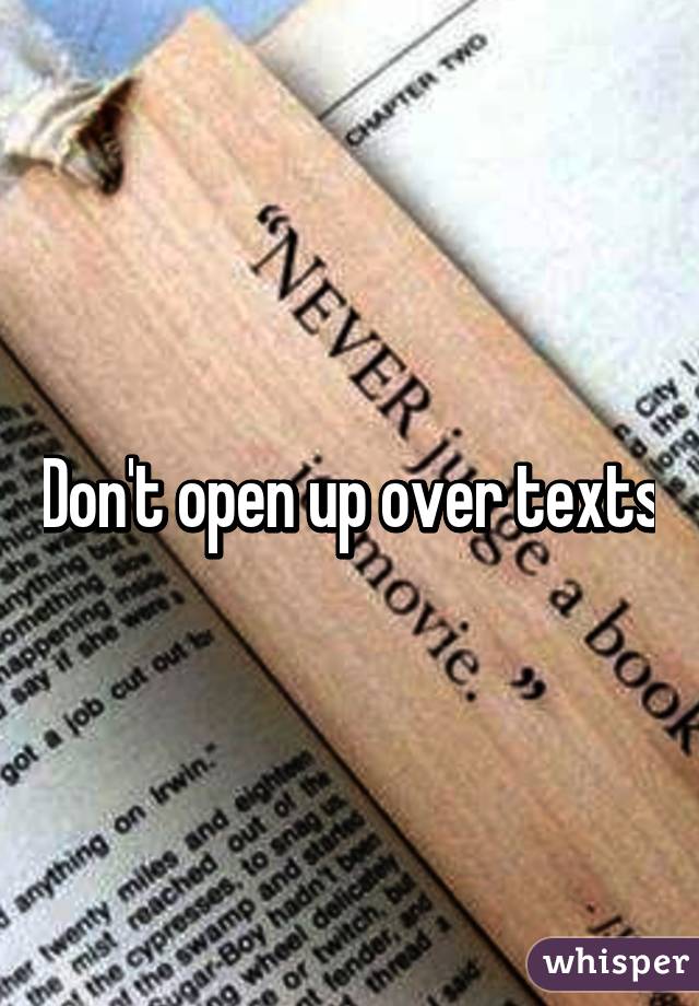 Don't open up over texts