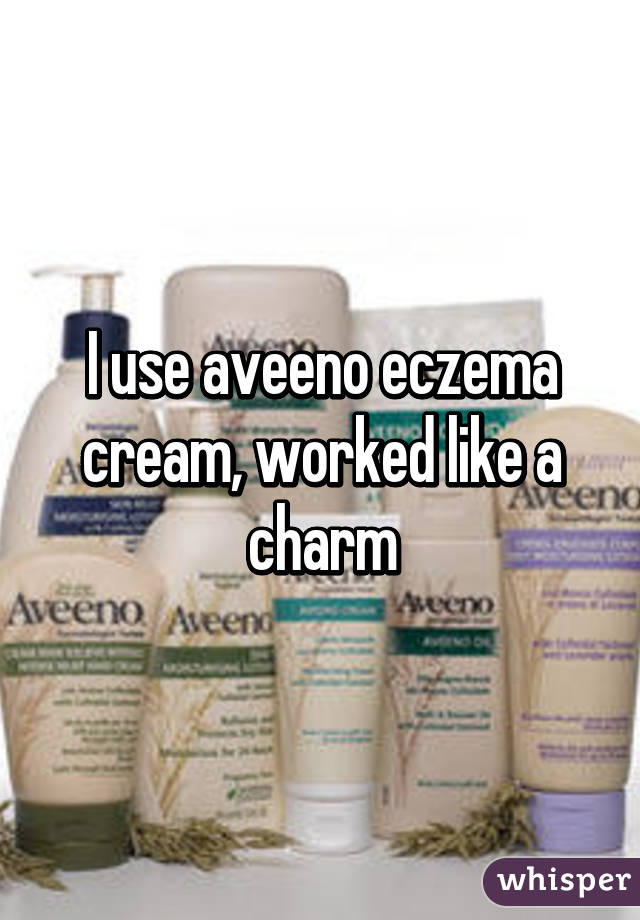 I use aveeno eczema cream, worked like a charm