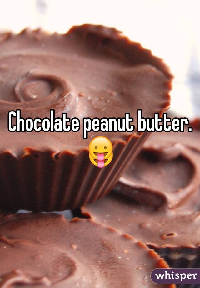 Chocolate peanut butter. 😛