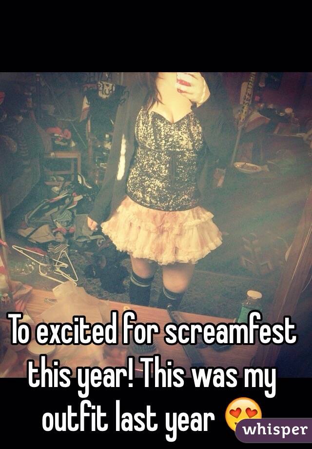 To excited for screamfest this year! This was my outfit last year 😍