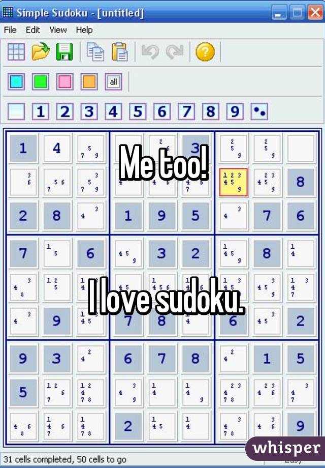 Me too!


 I love sudoku.