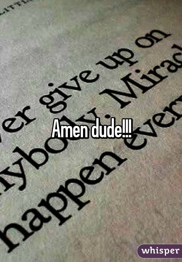 Amen dude!!!