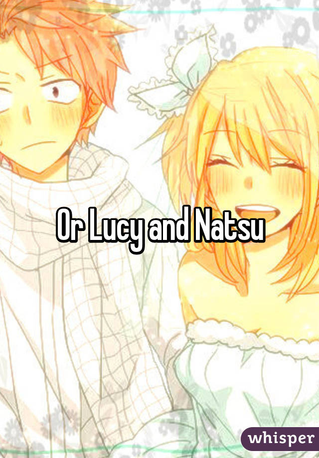 Or Lucy and Natsu