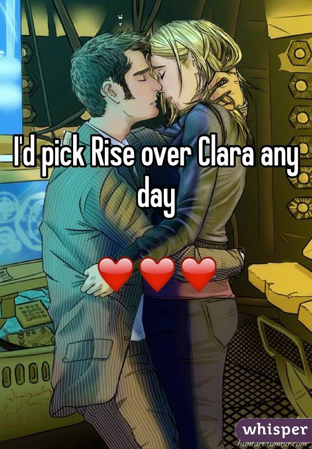 I'd pick Rise over Clara any day

❤️❤️❤️ 
