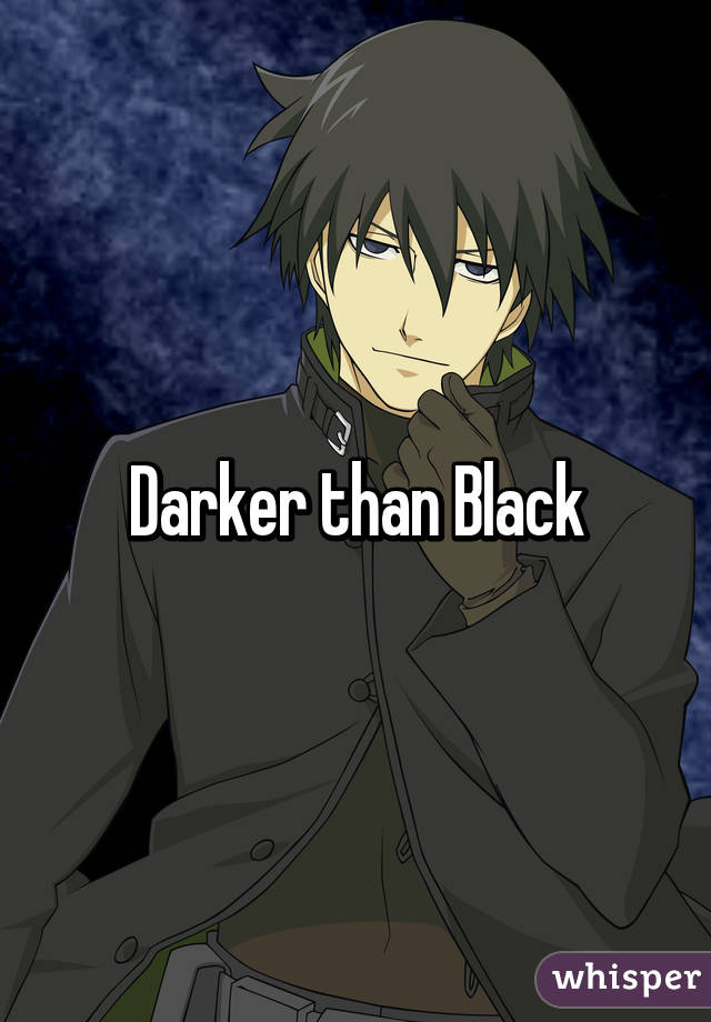 Darker than Black