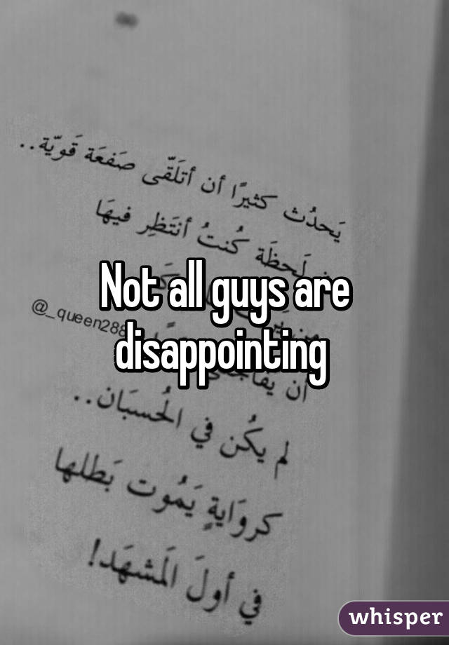 Not all guys are disappointing 