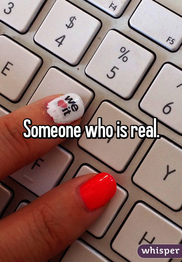 Someone who is real.