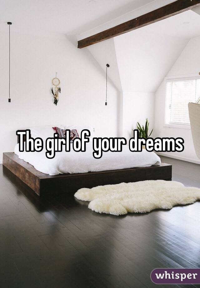 The girl of your dreams 
