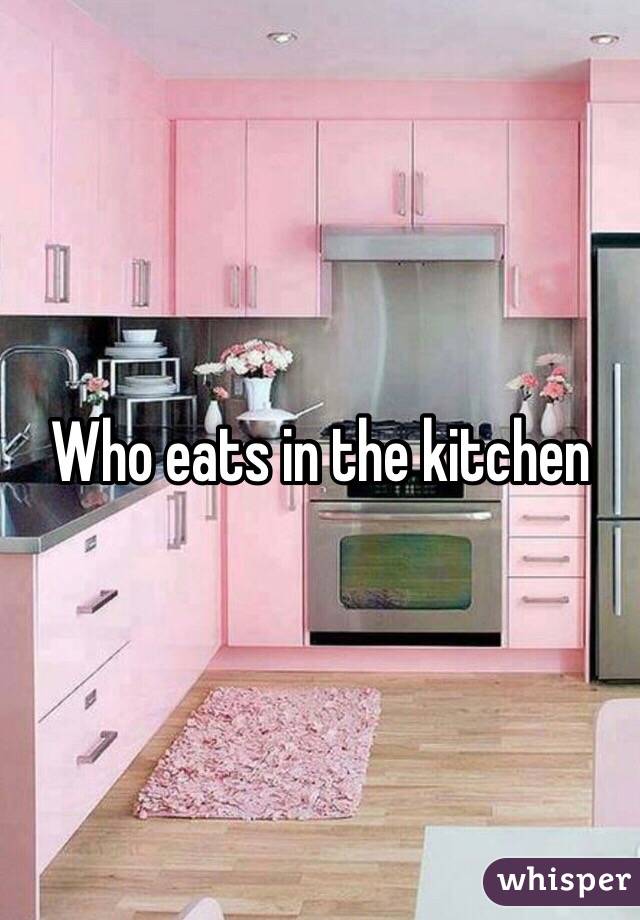 Who eats in the kitchen