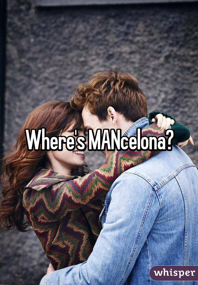 Where's MANcelona?