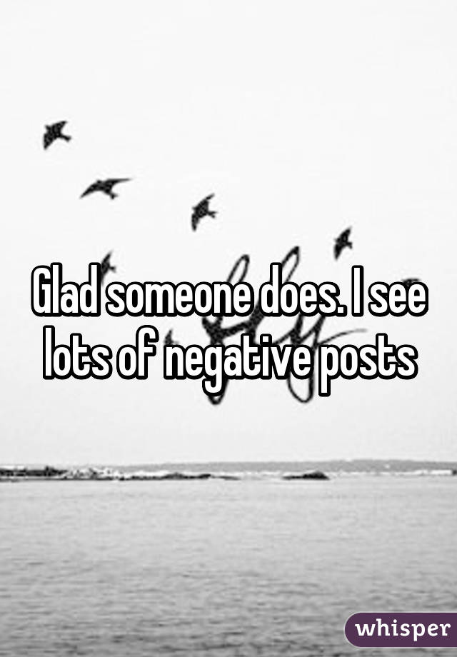 Glad someone does. I see lots of negative posts