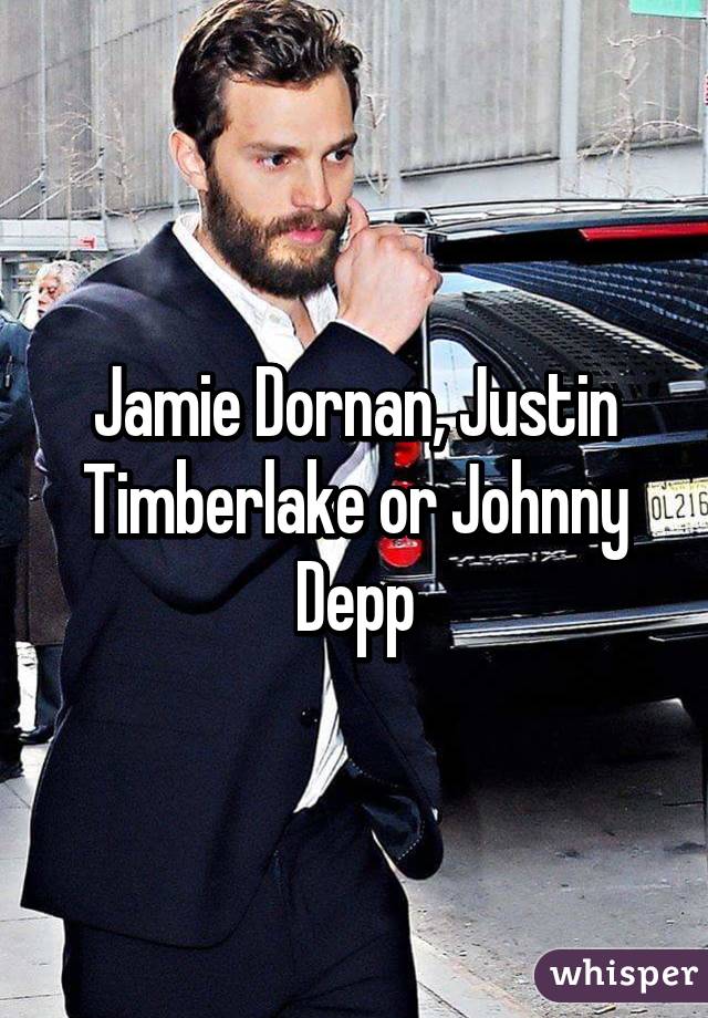 Jamie Dornan, Justin Timberlake or Johnny Depp