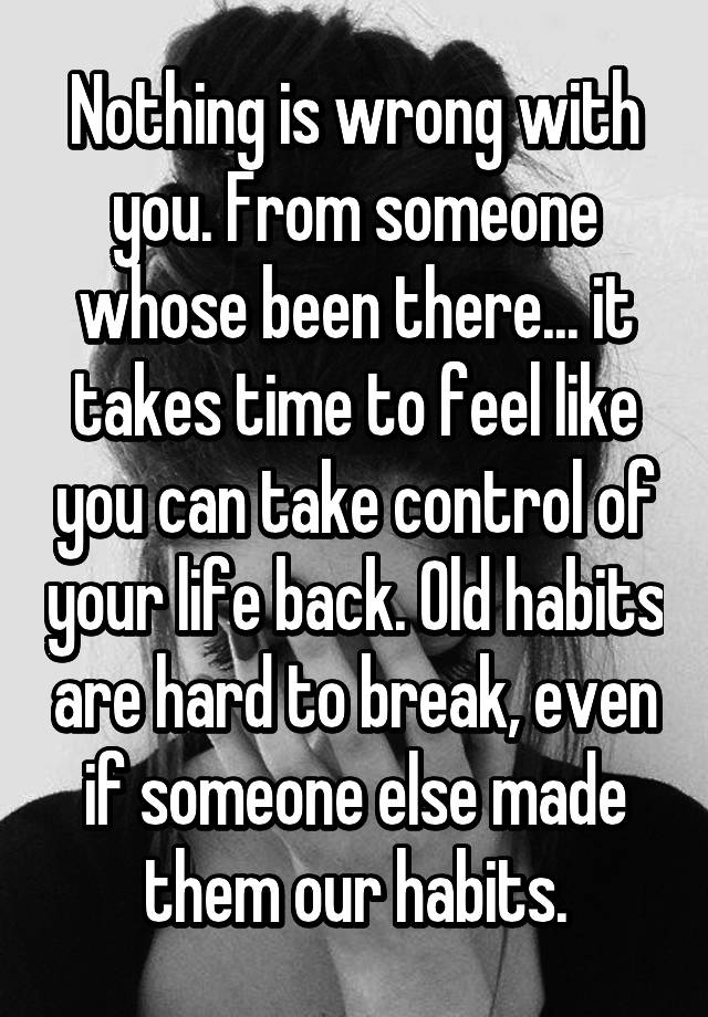 nothing-is-wrong-with-you-from-someone-whose-been-there-it-takes