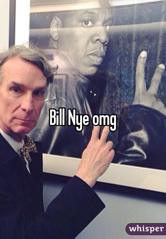 Bill Nye omg