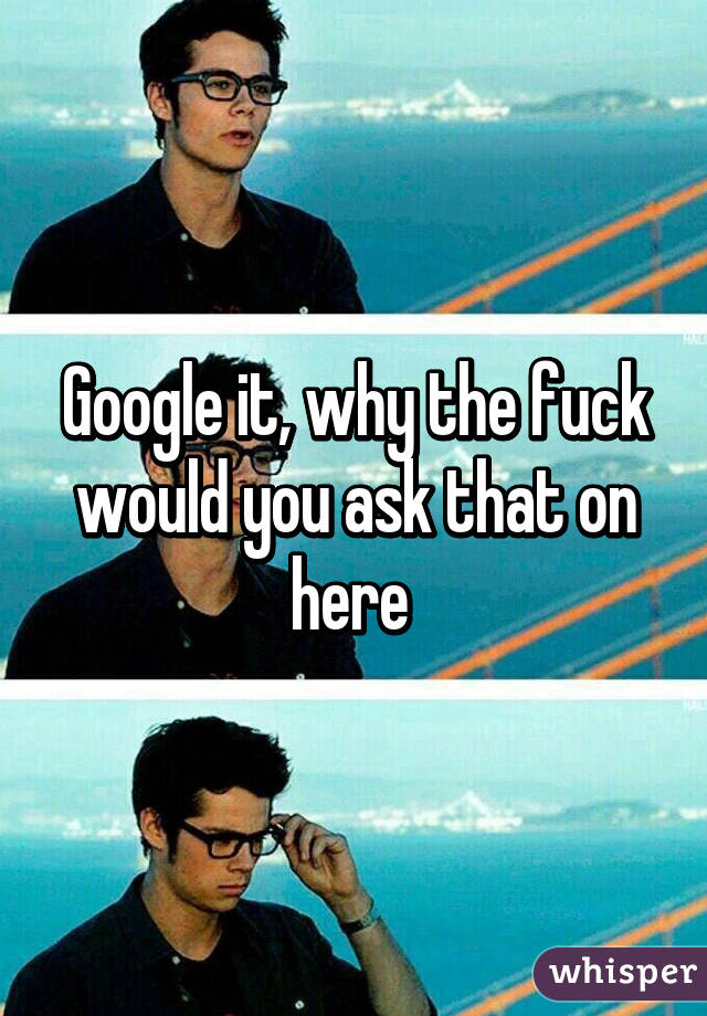 Google it, why the fuck would you ask that on here 