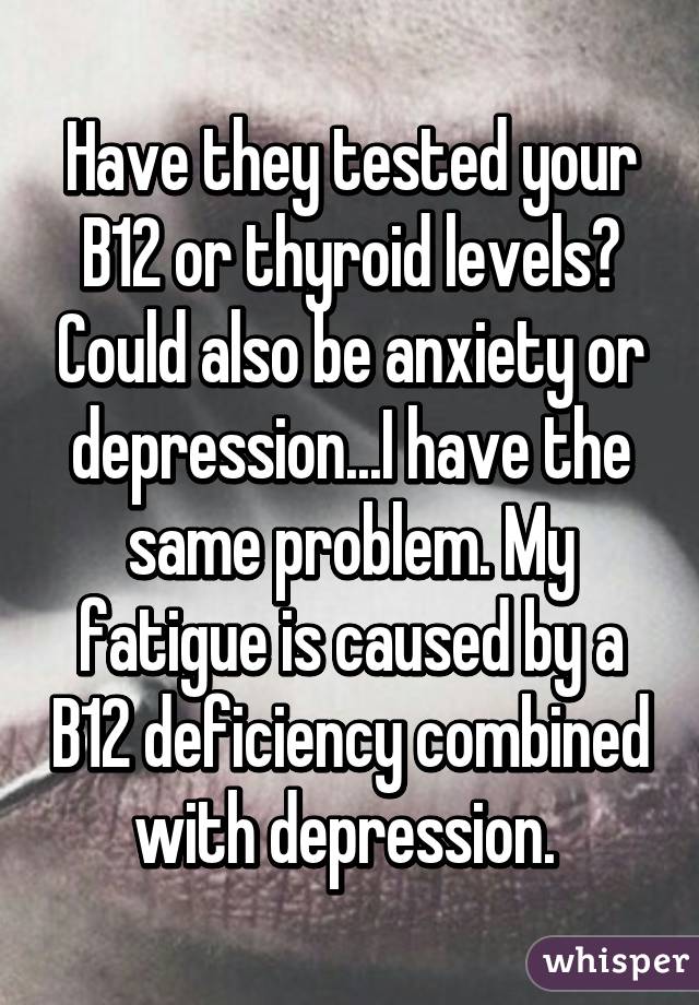 Have they tested your B12 or thyroid levels? Could also be anxiety or depression...I have the same problem. My fatigue is caused by a B12 deficiency combined with depression. 