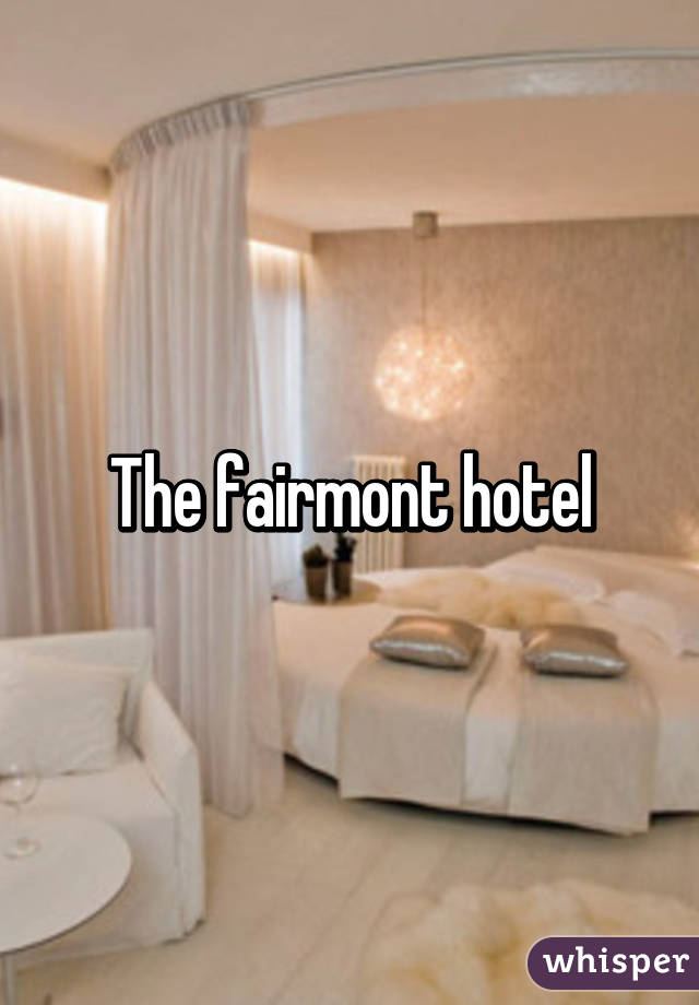 The fairmont hotel