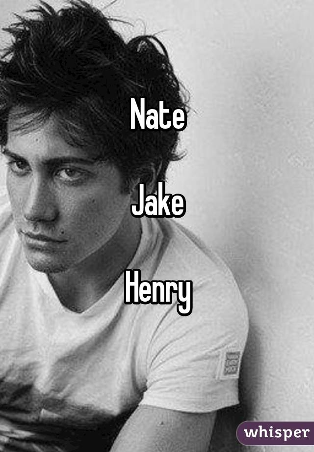 Nate

Jake

Henry
